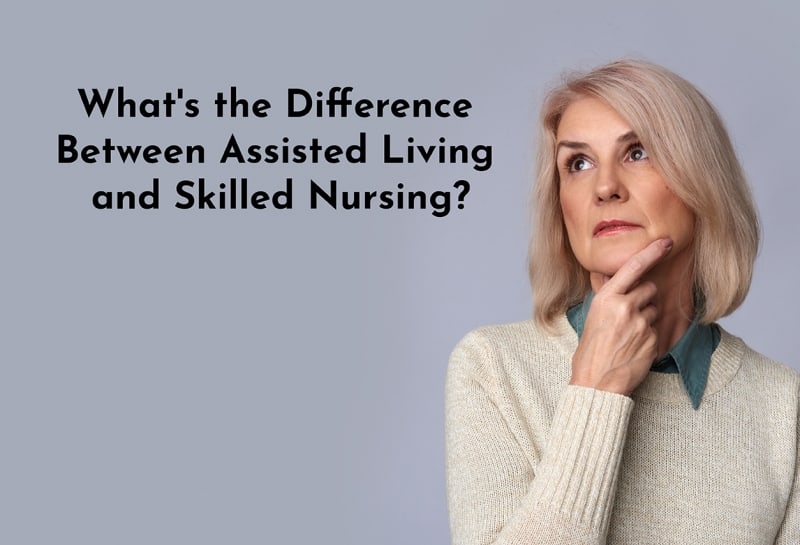 Assisted Living vs Skilled Nursing